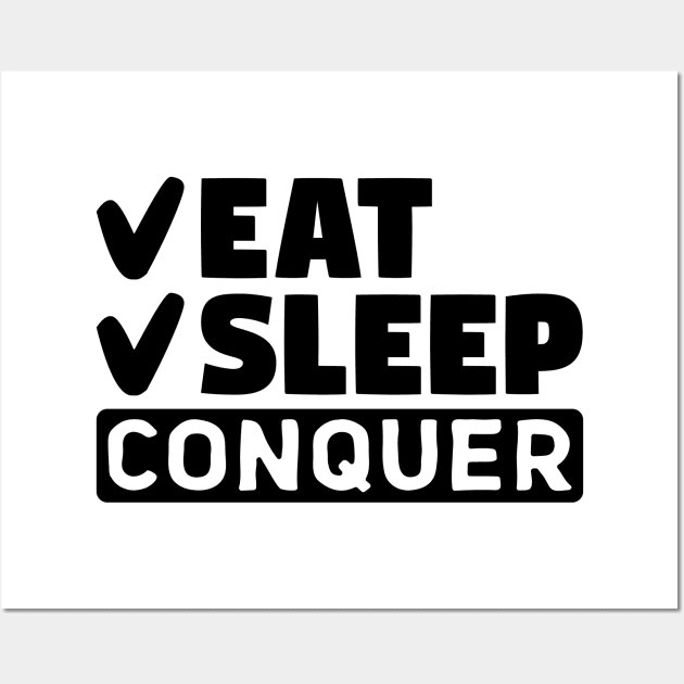 Eat, sleep, conquer Wall Art by colorsplash